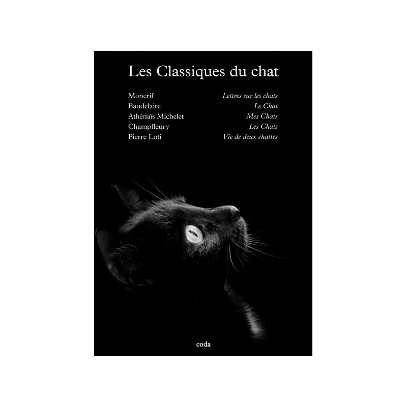 Moncrif, Athénaïs Michelet, Baudelaire, Champfleury, Pierre Loti - LES CLASSIQUES DU CHAT